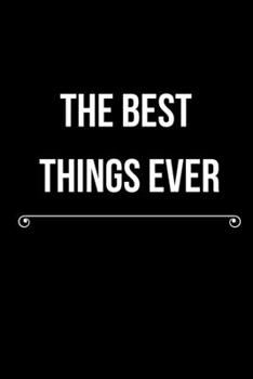 Paperback The best things ever: Lined Notebook / Journal Gift, 100 Pages, 6x9, Soft Cover, Matte Finish Book