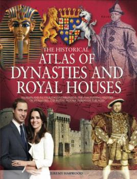 Hardcover The Historical Atlas of Dynasties and Royal Houses Book