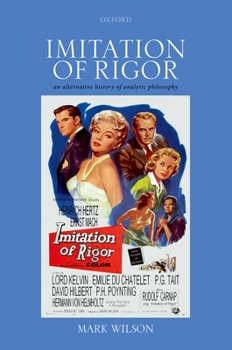 Hardcover Imitation of Rigor: An Alternative History of Analytic Philosophy Book