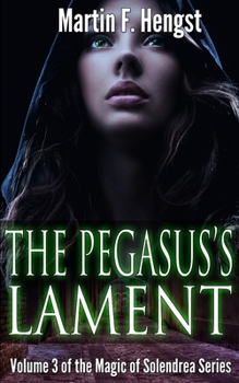 The Pegasus's Lament - Book #3 of the Swordmage Trilogy