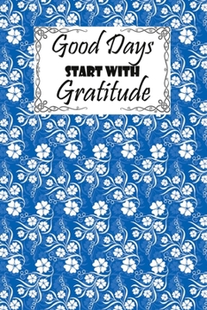 Paperback Good Days Start With Gratitude: A Guide To Cultivate An Attitude Of Gratitude: Gratitude Journal: Pretty Simple Gratitude Journal Inspiration, Gratitu Book