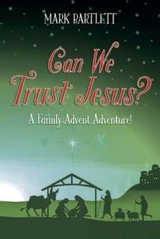 Paperback Can We Trust Jesus?: A Family Advent Adventure! Book