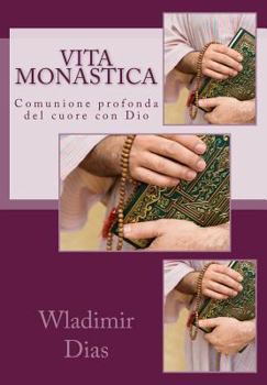 Paperback Vita monastica: Comunione profonda del cuore con Dio [Italian] Book