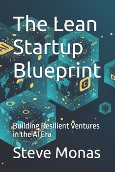 Paperback The Lean Startup Blueprint: Building Resilient Ventures in the AI Era Book