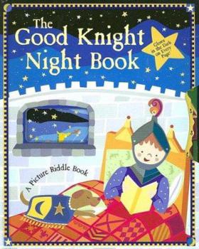 Hardcover The Good Knight Night Book: A Picture Riddle Book [With Glow in the Dark Pages] Book