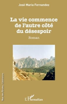 La vie commence de l'autre côté du désespoir: Roman (Rue Des Écoles) (French Edition)