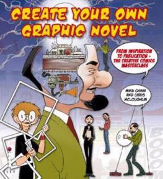 Paperback Create Your Own Graphic Novel: From Inspiration to Publication - The Creative Comics Masterclass Book