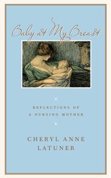 Paperback Baby at My Breast: Reflections of a Nursing Mother Book