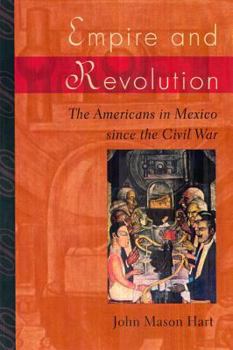 Hardcover Empire and Revolution: The Americans in Mexico Since the Civil War Book