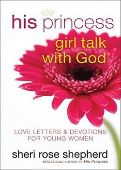 Hardcover His Princess Girl Talk with God: Love Letters and Devotions for Young Women Book