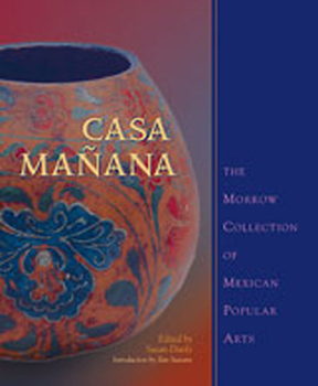 Hardcover Casa Mañana: The Morrow Collection of Mexican Popular Arts Book