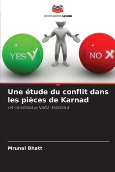 Une étude du conflit dans les pièces de Karnad (French Edition)