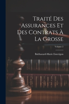 Paperback Traité Des Assurances Et Des Contrats À La Grosse; Volume 2 [French] Book