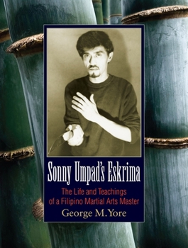 Paperback Sonny Umpad's Eskrima: The Life and Teachings of a Filipino Martial Arts Master Book