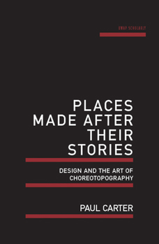 Paperback Places Made After Their Stories: Design and the Art of Choreotopography Book
