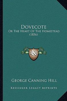 Paperback Dovecote: Or The Heart Of The Homestead (1856) Book