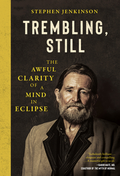 Hardcover Trembling, Still: The Awful Clarity of a Mind in Eclipse Book