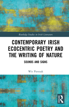 Hardcover Contemporary Irish Ecocentric Poetry and the Writing of Nature: Sounds and Signs Book
