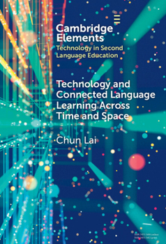 Hardcover Technology and Connected Language Learning Across Time and Space Book