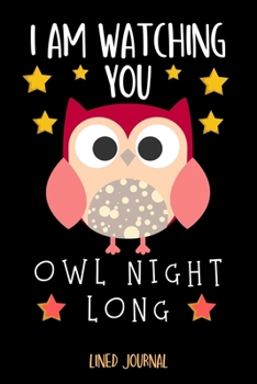 Paperback I Am Watching You Owl Night Long Lined Journal: Wide Ruled Journal Paper To Write In. Owl Theme. Cute Red Pink Cartoon Owl Cover. Book