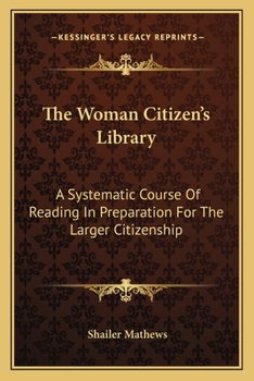 Paperback The Woman Citizen's Library: A Systematic Course Of Reading In Preparation For The Larger Citizenship Book