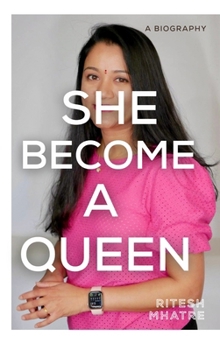 Hardcover She Become a Queen: The Journey of Nikita Ritesh Mhatre Book