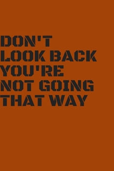 Paperback Don't look back you're notgoing that way: lined notebook for daily moment and writing memory is a cool gift with motivation terms Book