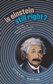 Hardcover Is Einstein Still Right?: Black Holes, Gravitational Waves, and the Quest to Verify Einstein's Greatest Creation Book