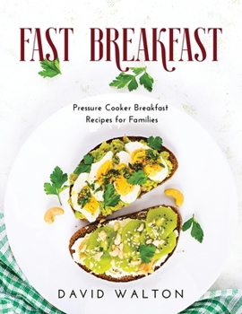 Paperback Fast Breakfast: Pressure Cooker Breakfast Recipes for Families Book