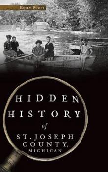 Hardcover Hidden History of St. Joseph County, Michigan Book