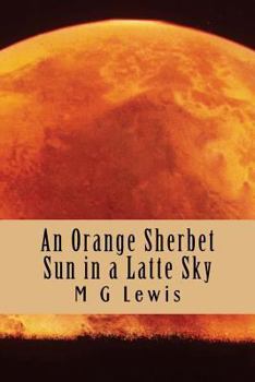 Paperback An Orange Sherbet Sun in a Latte Sky Book