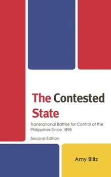 Hardcover Contested State: Transnational Battles for Control of the Philippines Since 1898 Book