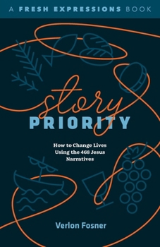 Paperback Story Priority: How to Change Lives Using the 468 Jesus Narratives Book