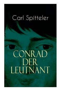 Paperback Conrad der Leutnant: Biografischer Roman des Literatur-Nobelpreisträgers Carl Spitteler Book