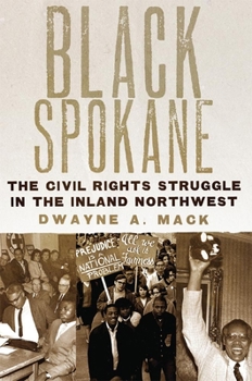 Hardcover Black Spokane: The Civil Rights Struggle in the Inland Northwestvolume 8 Book