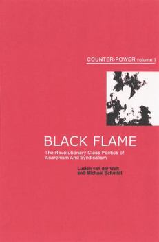 Paperback Black Flame: The Revolutionary Class Politics of Anarchism and Syndicalism Book