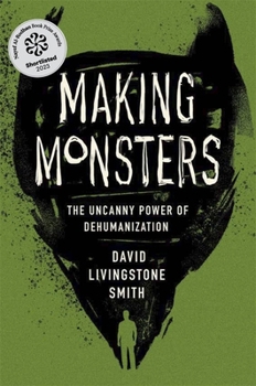 Hardcover Making Monsters: The Uncanny Power of Dehumanization Book