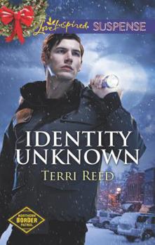 Identity Unknown - Book #5 of the Northern Border Patrol