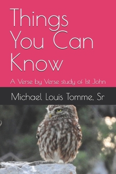 Paperback Things You Can Know: A Verse by Verse study of 1st John Book