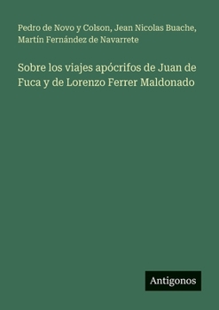 Sobre los viajes apócrifos de Juan de Fuca y de Lorenzo Ferrer Maldonado (Spanish Edition)