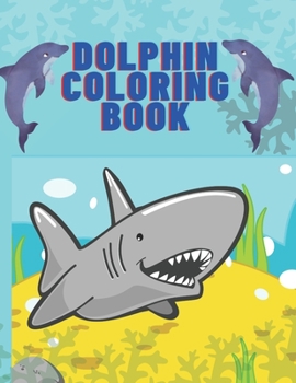 Paperback Dolphin Coloring Book: 45 Cute dolphins, fun coloring pages for kids & toddlers - 8.5"x11" (21.59 x 27.94 cm), 92 pages Book
