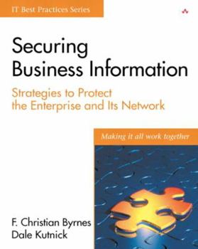 Hardcover Securing Business Information: Strategies to Protect the Enterprise and Its Network Book