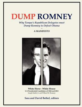 Dump Romney: Why Tampa's Republican Delegates must Dump Romney to Defeat Obama
