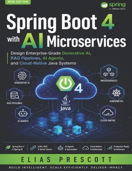 Paperback Spring Boot 4 with AI Microservices: Design Enterprise-Grade Generative AI, RAG Pipelines, AI Agents, and Cloud-Native Java Systems Book