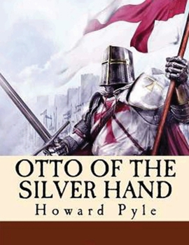 Paperback Otto of the Silver Hand (Annotated) Book