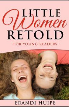 Paperback Little Women: Retold for Young Kids (Beginner Reader Classics) Book