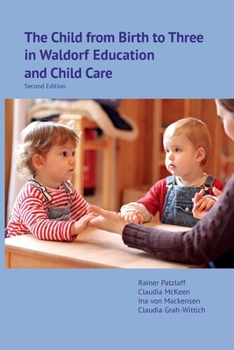 Paperback The Child from Birth to Three in Waldorf Education and Child Care: Second Edition Book