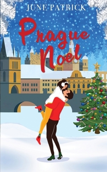 Prague Noel: A cozy travel Christmas romance (Escapist Romance)