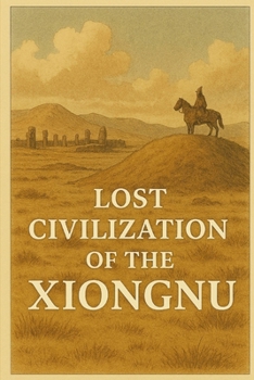 Paperback Lost Civilization of the Xiongnu Book