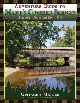 Paperback Adventure Guide to Maine's Historic Covered Bridges Book